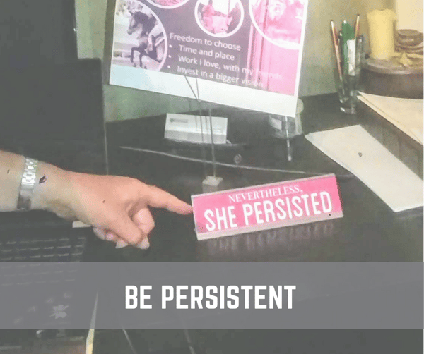 Be persistent