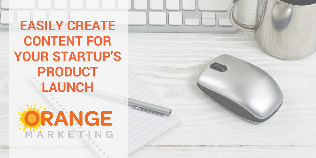 Easily Create Content for Your Startup Product Launch