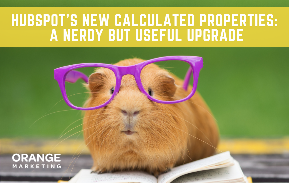 HubSpot’s New Calculated Properties: A Nerdy but Useful Upgrade