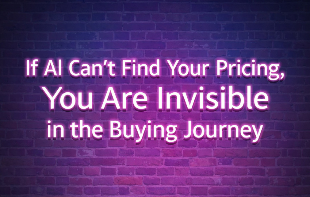 If AI Can’t Find Your Pricing, You Are Invisible in the Buying Journey