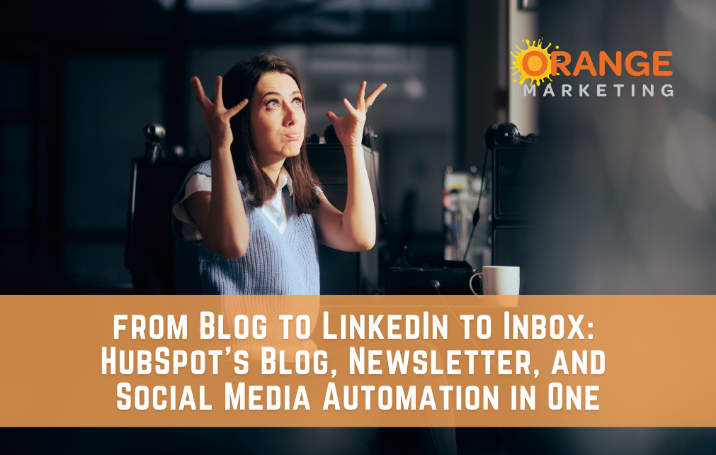 From Blog to Inbox: HubSpot’s Newsletter and Social Media Automation in One
