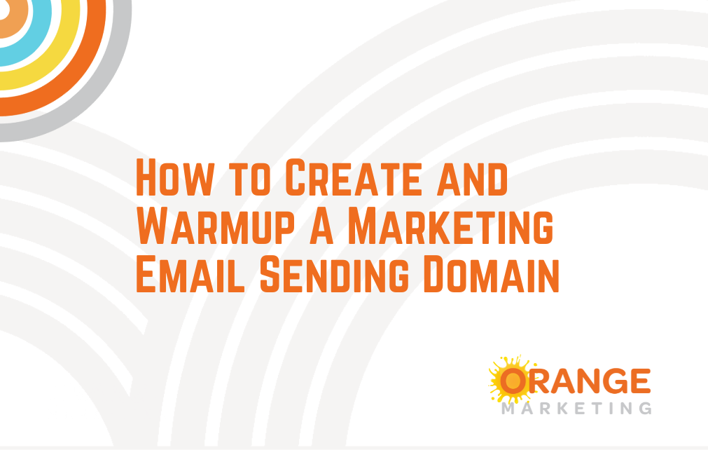 How to Create and Warmup a Marketing Email Sending Domain