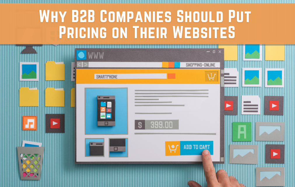 Why B2B Companies Should Put Pricing on Their Website