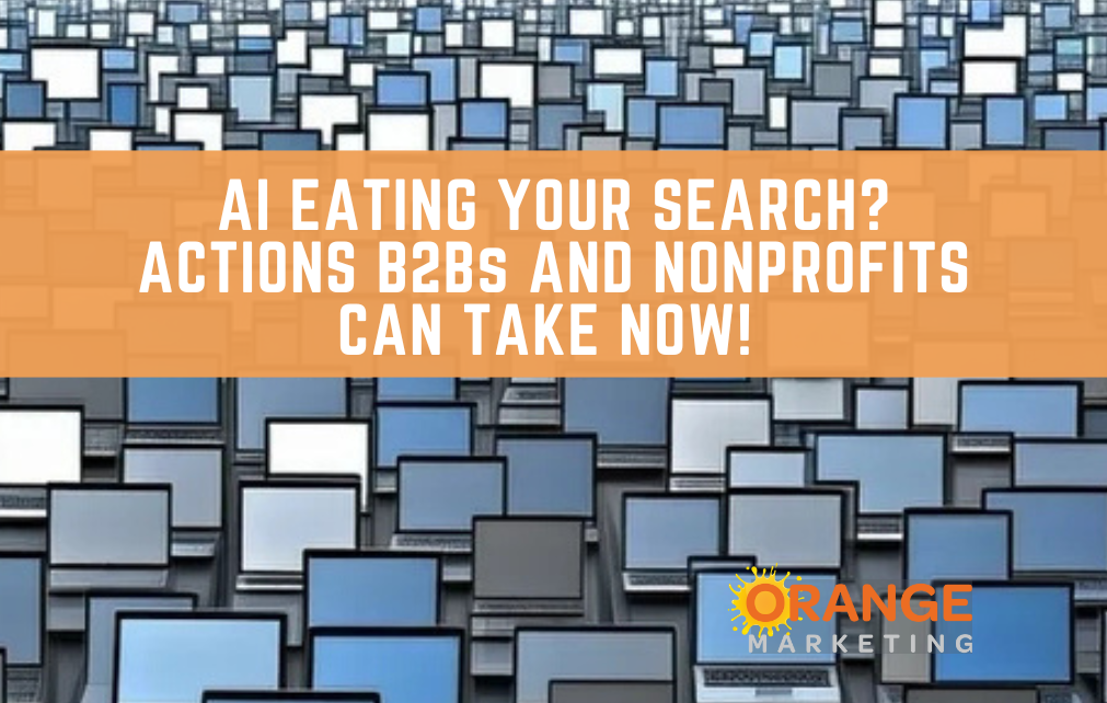 AI Eating Your Search? Actions B2Bs and Nonprofits Can Take Now!