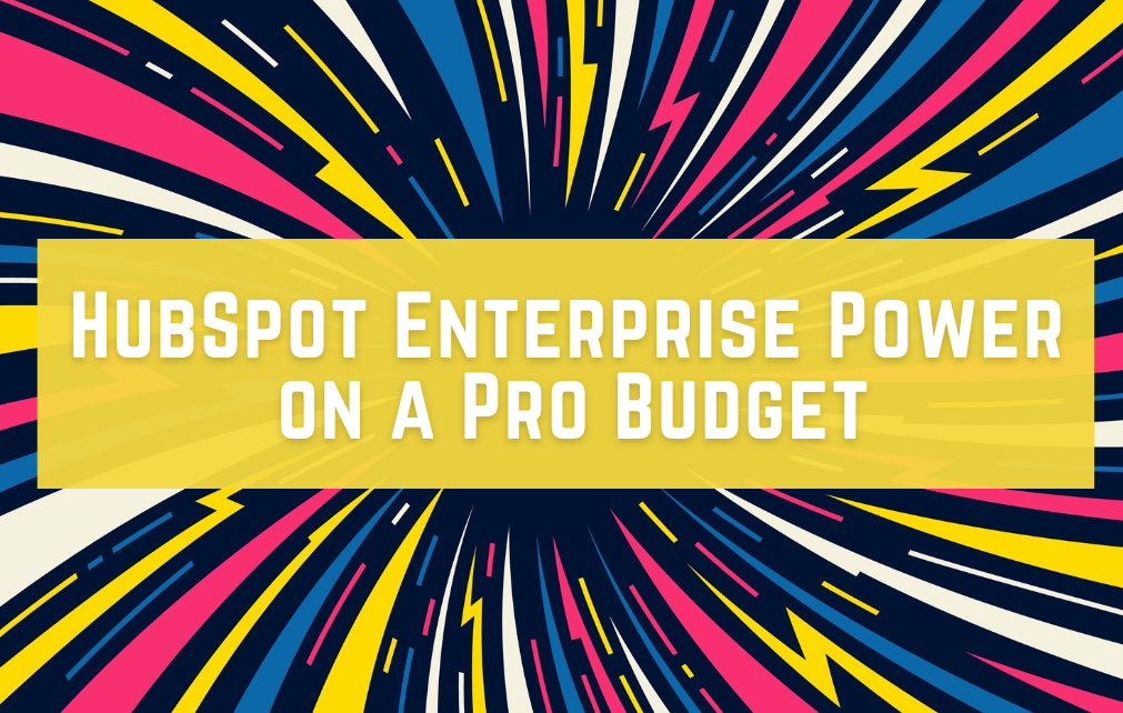 HubSpot Enterprise Power on a Pro Budget