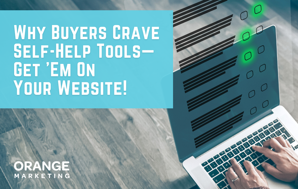 Why Buyers Crave Self-Help Tools - Get 'Em On Your Website! 