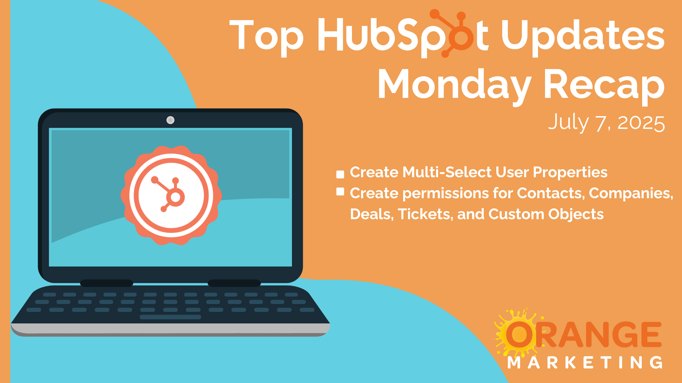 Top HubSpot Updates - Monday Recap - July 7, 2025