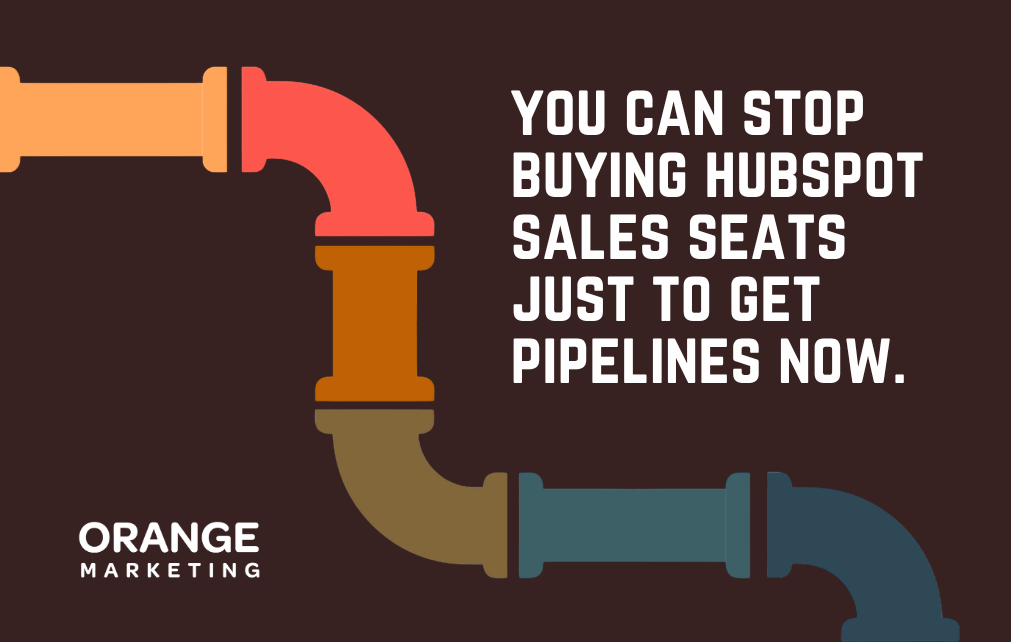 You Can Stop Buying HubSpot Sales Seats Just To Get Pipelines Now