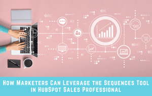 new fixed How Marketers Can Leverage the Sequences Tool in HubSpot Sales Professional-1