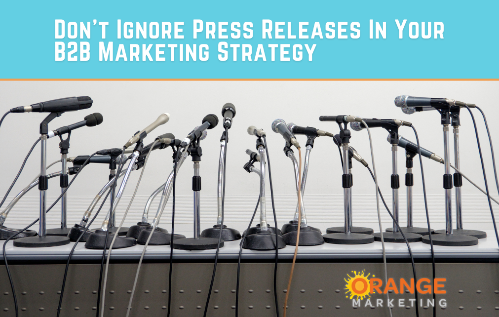 Don't Ignore Press Releases in Your B2B Marketing Strategy