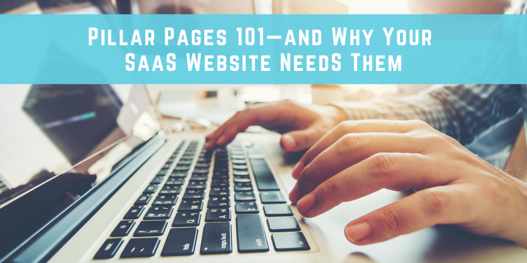 Pillar Pages 101—and Why Your SaaS Website Needs Them