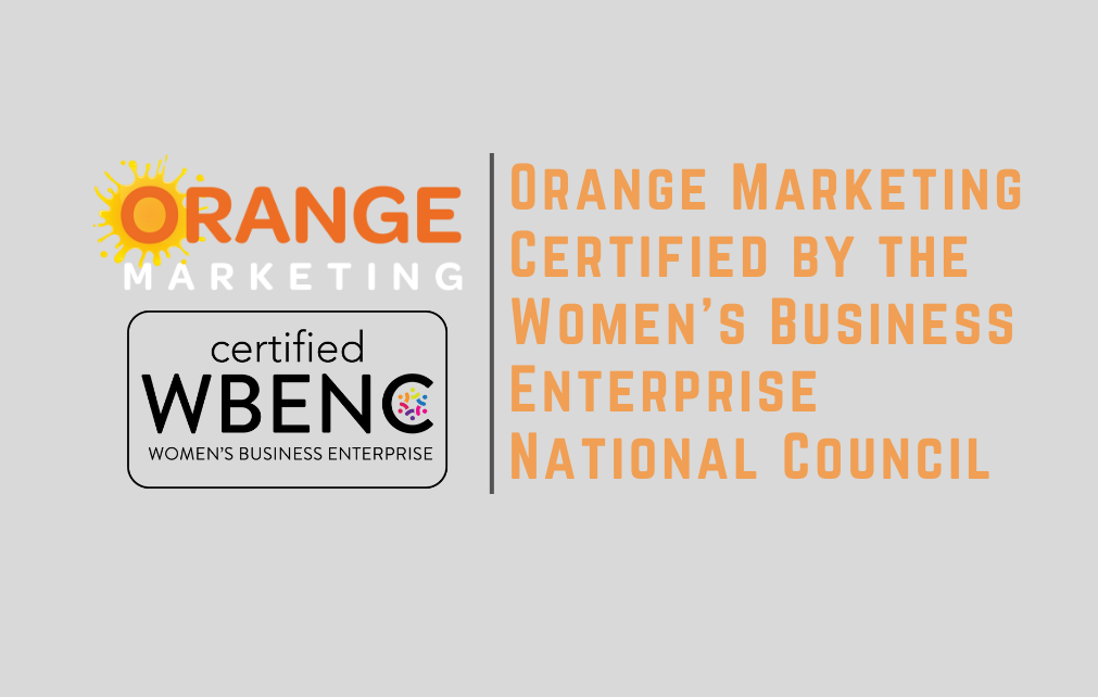 Orange Marketing Certified by the Women’s Business Enterprise National Council