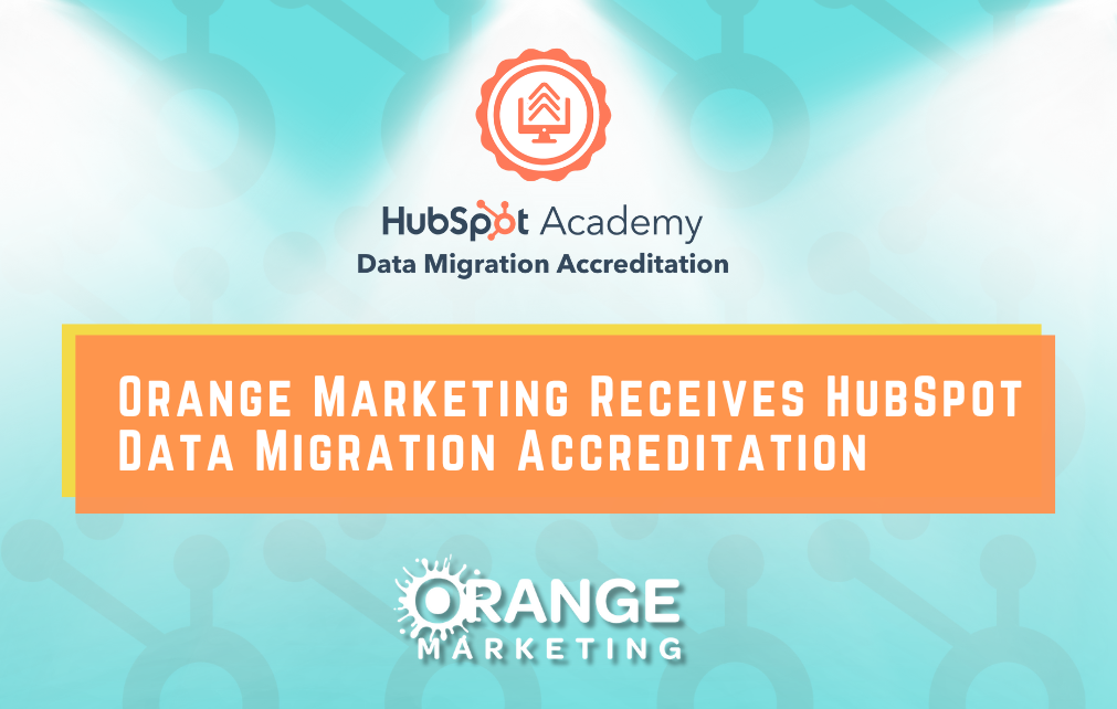 Orange Marketing Receives HubSpot Data Migration Accreditation