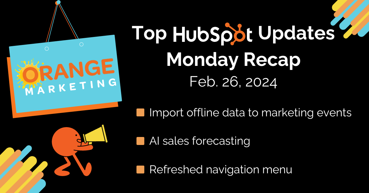 Top HubSpot Updates - Weekly Recap - Feb. 26, 2024
