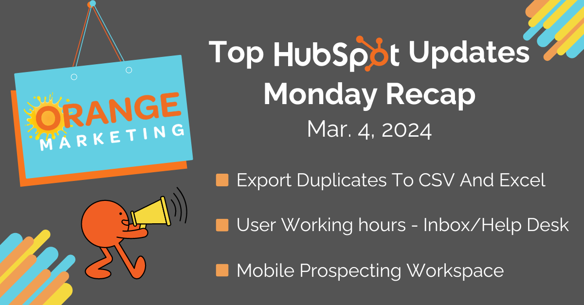 Top HubSpot Updates - Monday Recap - Mar. 4, 2024