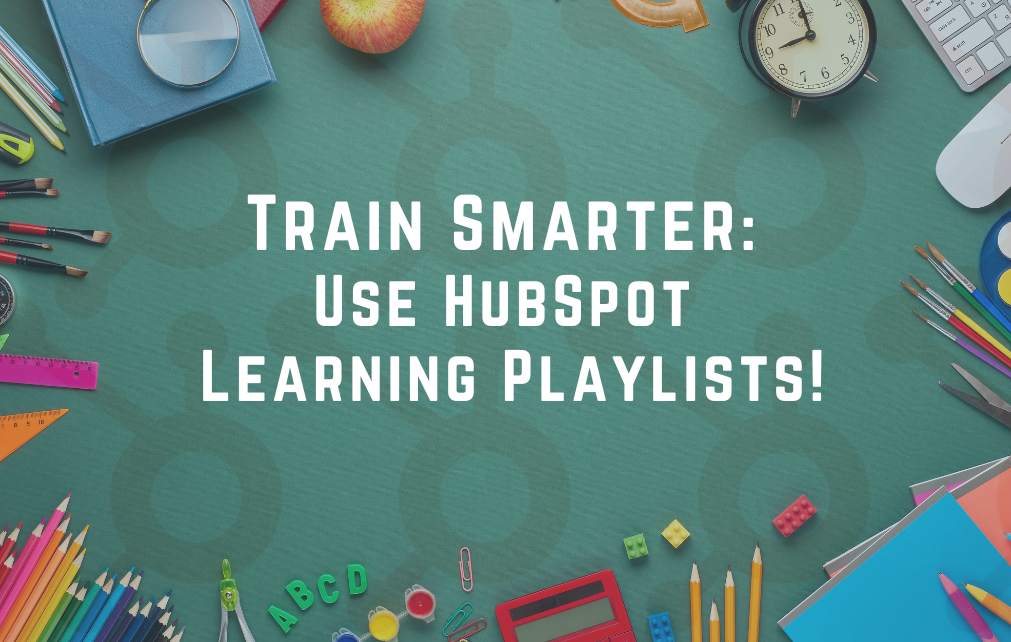Training Smarter: Use HubSpot Learning Playlists!