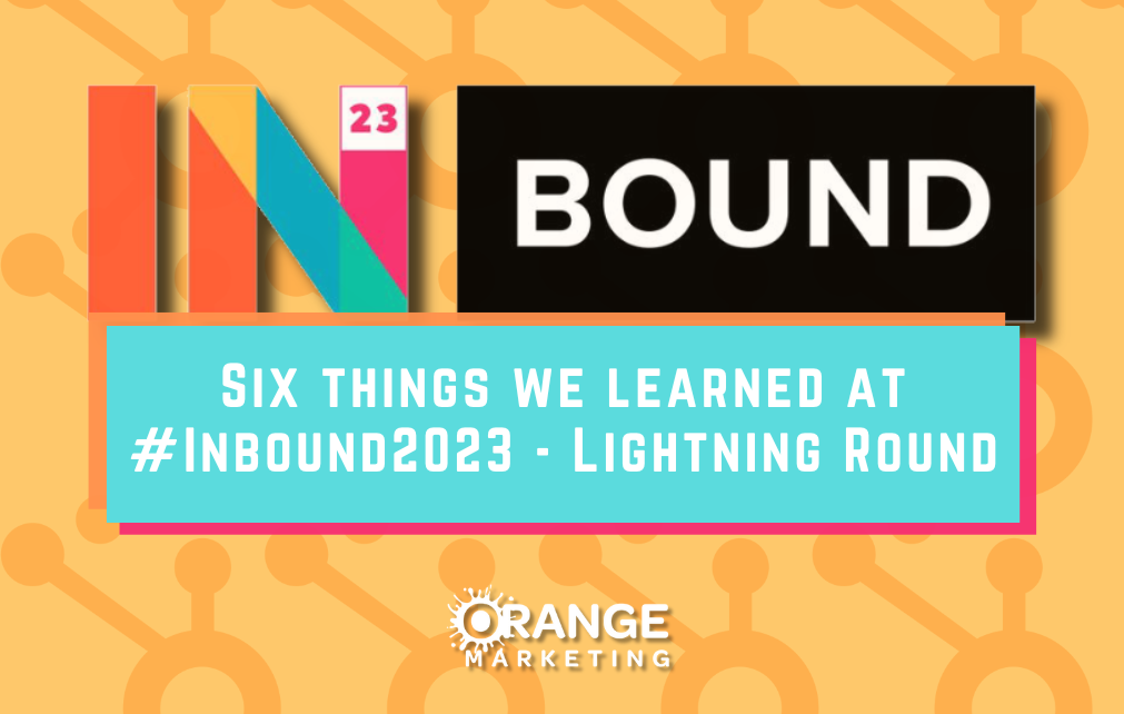 Six Things We Learned at #Inbound2023 - Lightning Round