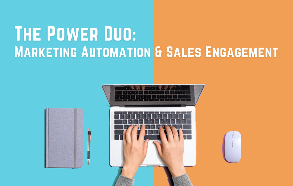 The Power Duo: Marketing Automation and Sales Engagement